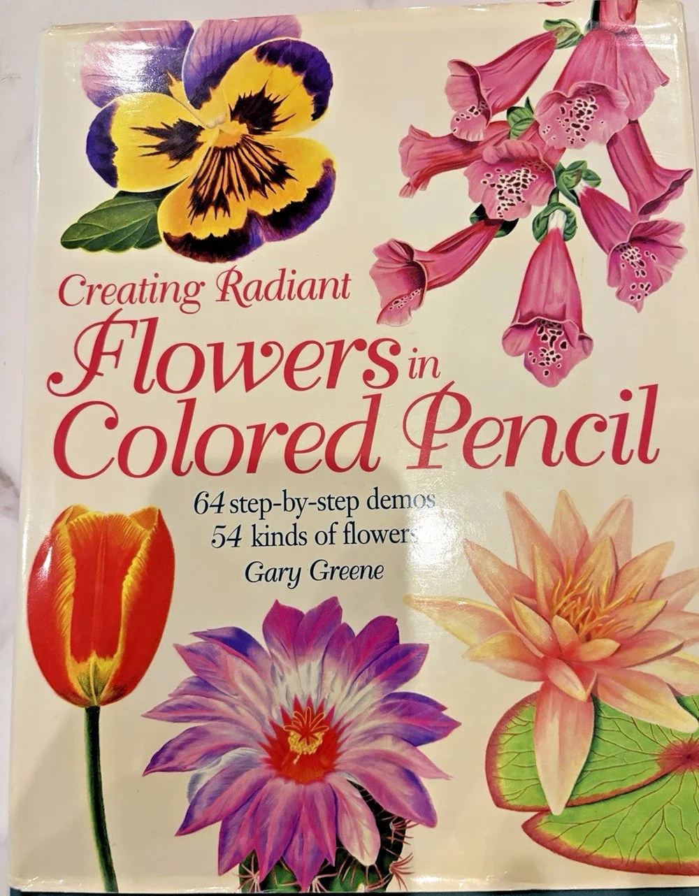 Creating Radiant Flowers In Colored Pencil by Gary Green Signed By Author Demos